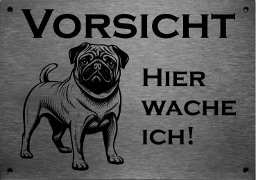 Edelstahl Warnschild Mops VORSICHT Hier wache ich!